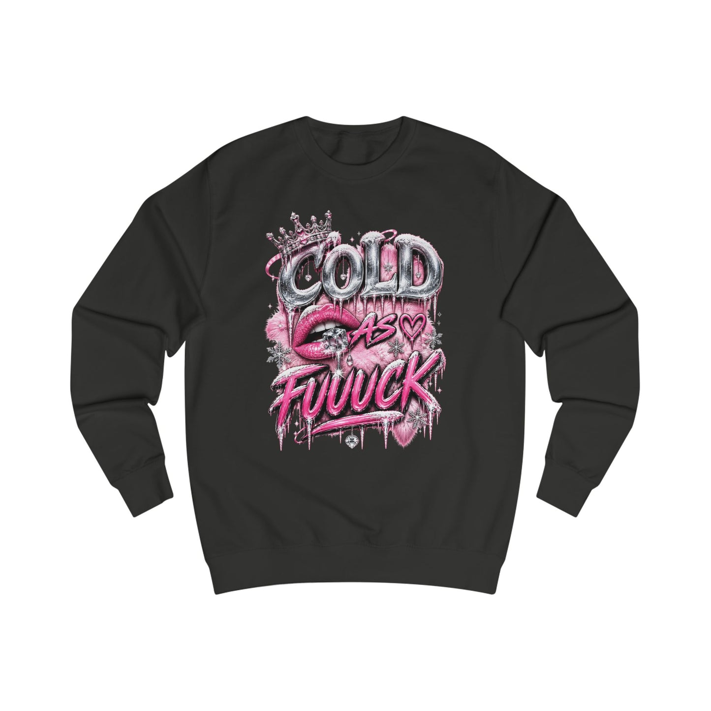 Cold As Fuuuck Sweatshirt