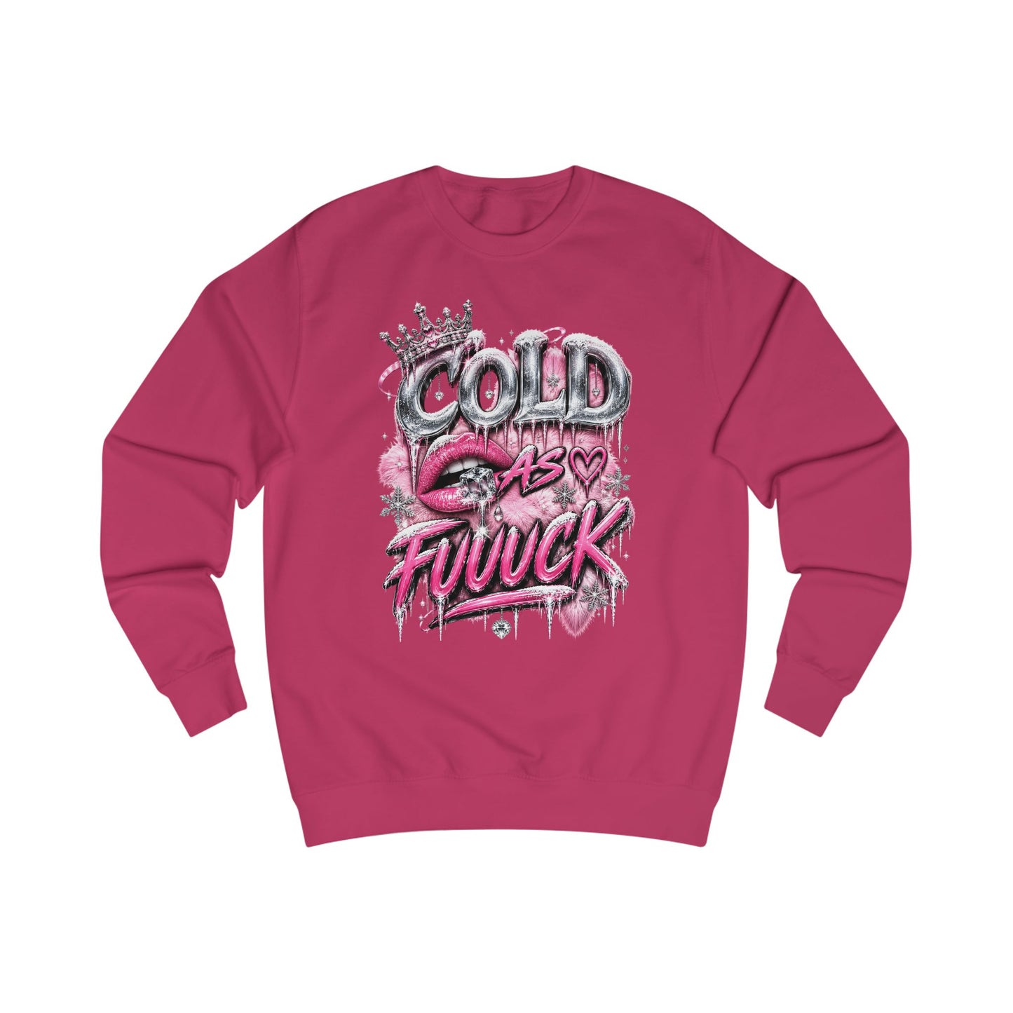 Cold As Fuuuck Sweatshirt