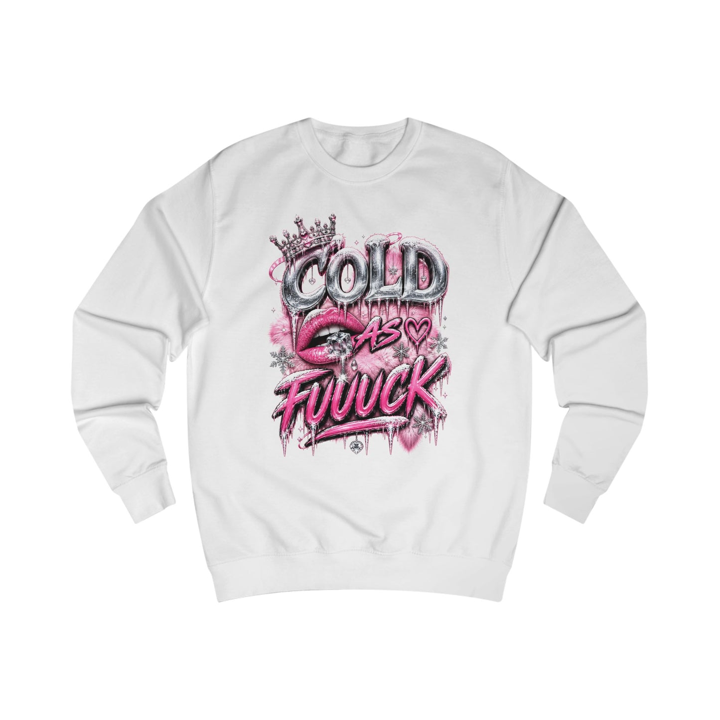 Cold As Fuuuck Sweatshirt