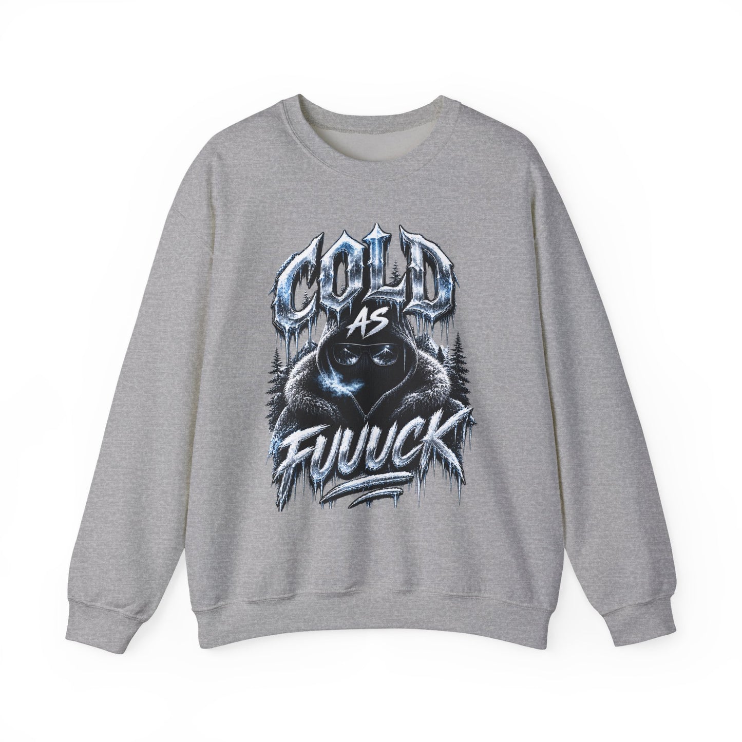 Cold As fuuuck Unisex Sweatshirt