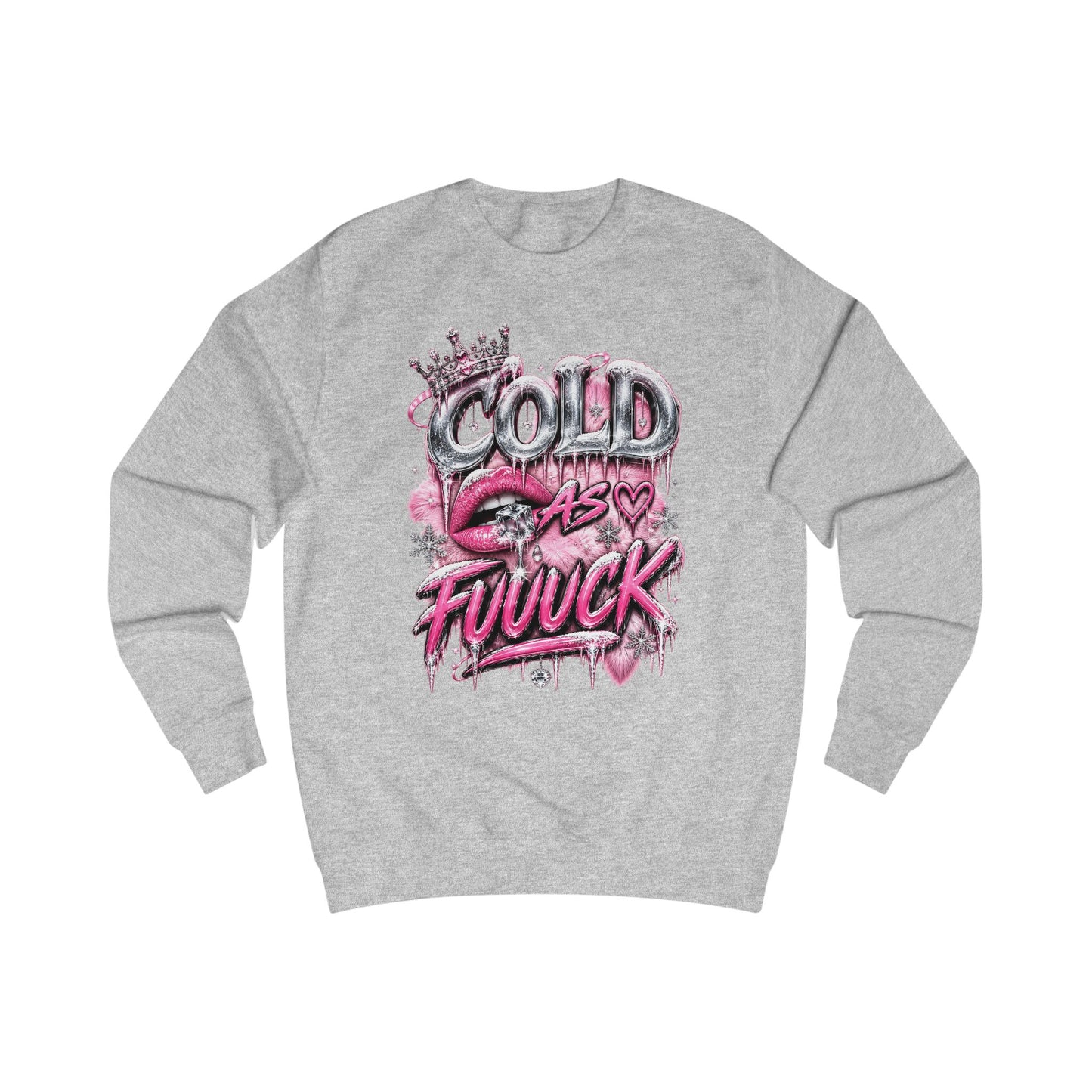 Cold As Fuuuck Sweatshirt