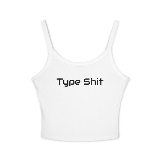 'Type Shit' Women's Spaghetti Strap Tank Top — Funny Graphic Crop Tank for Typographers & Designers