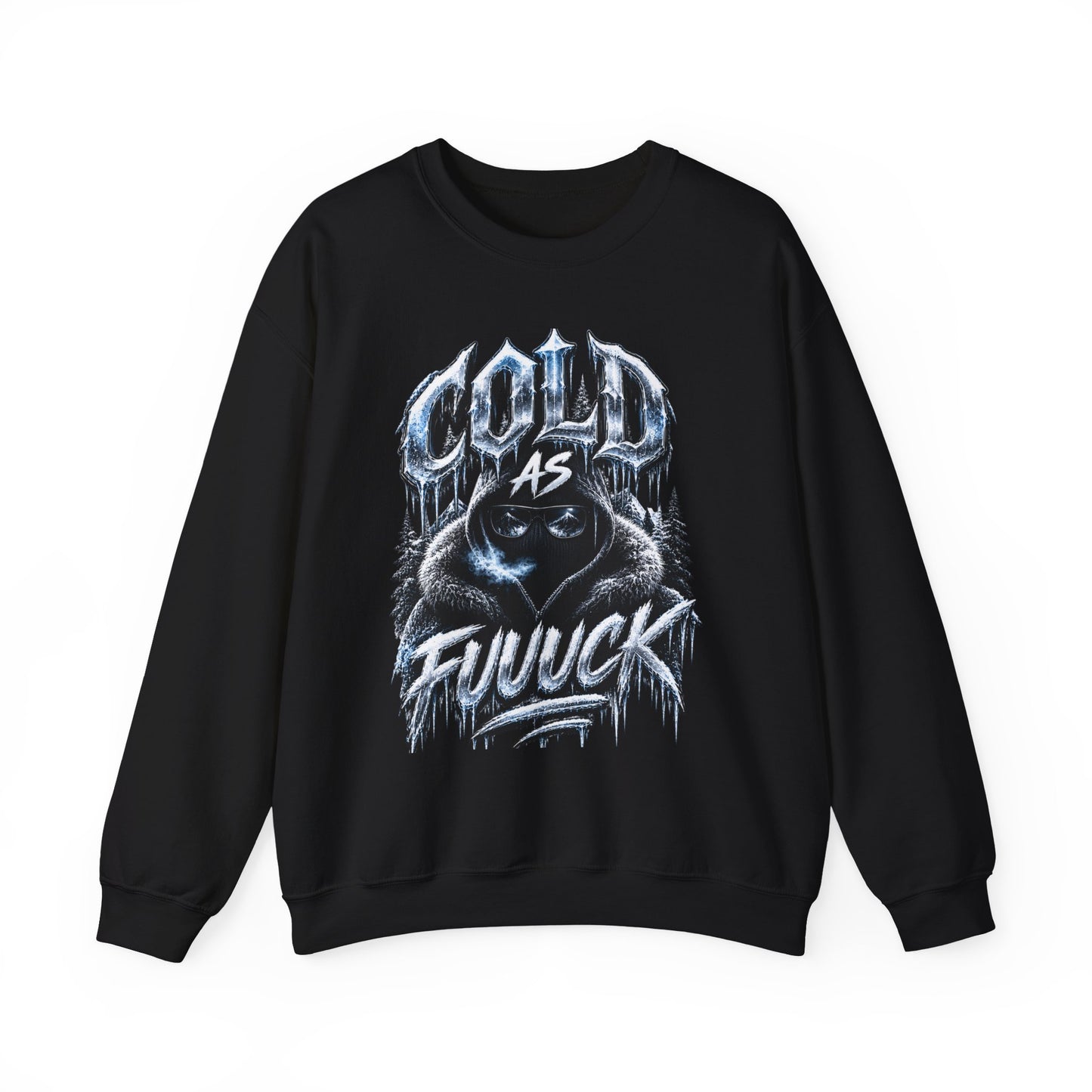 Cold As fuuuck Unisex Sweatshirt