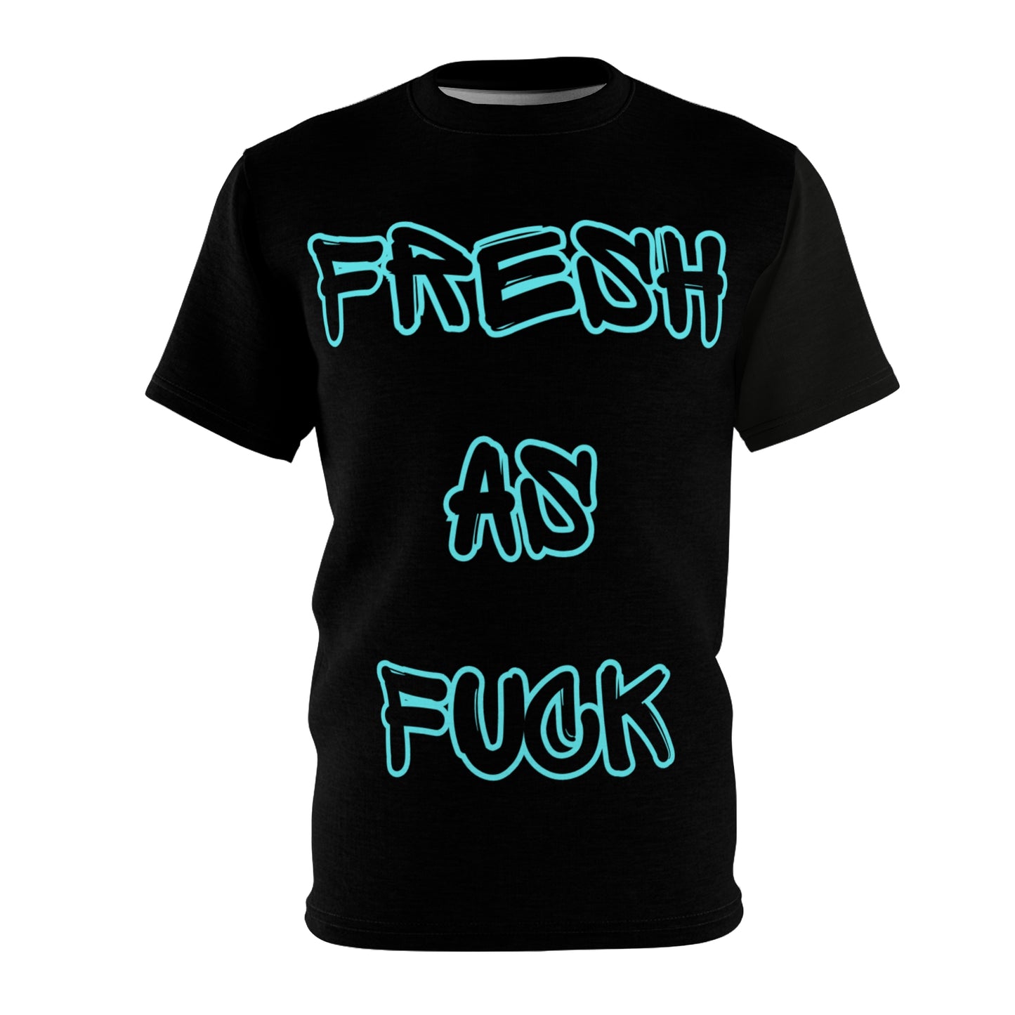 Fresh as Fuck T Shirt