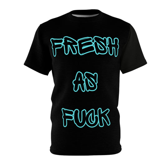 Fresh as Fuck T Shirt