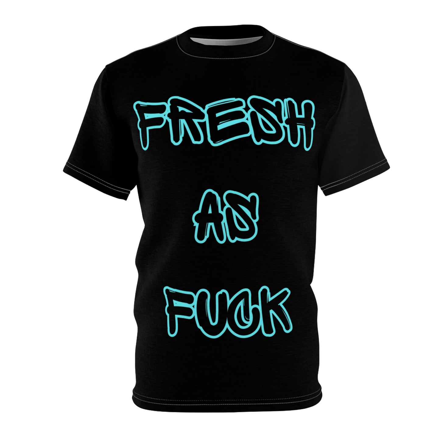 Fresh as Fuck T Shirt